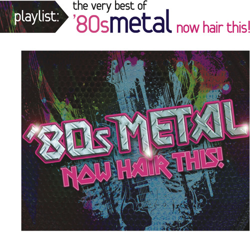 Playlist The Very Best Of 80s Metal Now / Var - Playlist: The Very Best of '80s Metal: Now Hair This! vinyl record cover