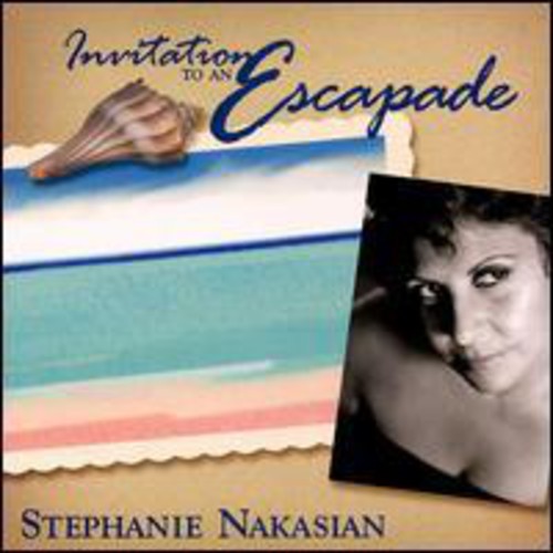 Stephanie Nakasian - Invitation To An Escapade
