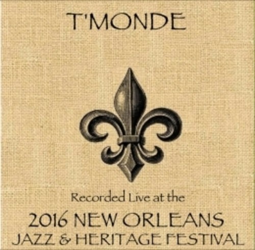 T'Monde / Live At JazzFest 2016