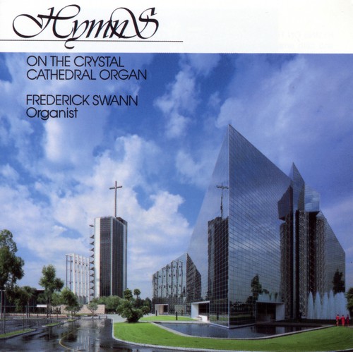 FREDERICK SWANN - Hymns-On The Crystal Cathedral