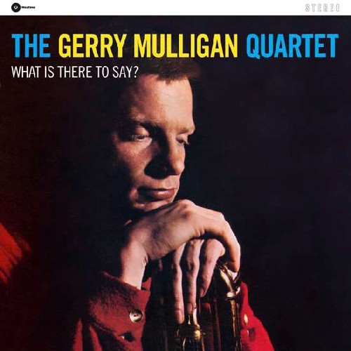 Gerry Mulligan  Quartet - What Is There To Say