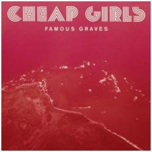 Cheap Girls - Famous Graves