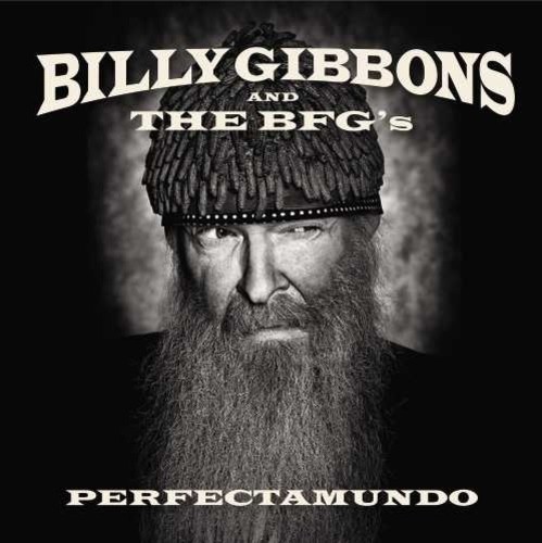 Billy Gibbons And The BFG's - Perfectamundo