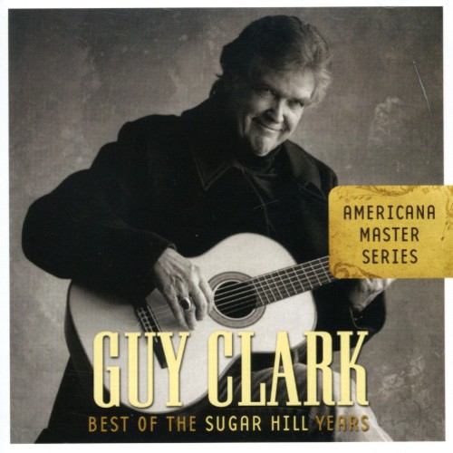 Guy Clark - Guy Clark Americana Master Series: Best Of The Sugar Hill Years