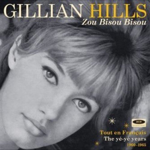 Gillian Hills - Zou Bisou Bisou: Tout En Francais The Ye Ye Years vinyl record cover
