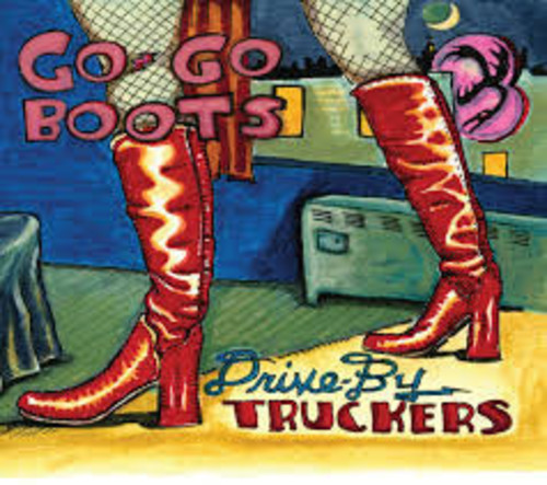 Drive-By Truckers - Go-Go Boots vinyl record cover