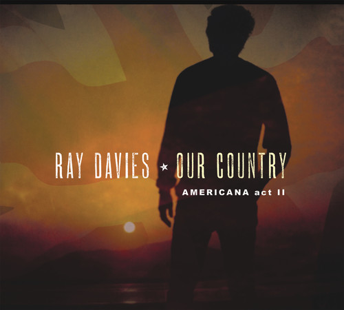 Ray Davies - Our Country: Americana Act 2