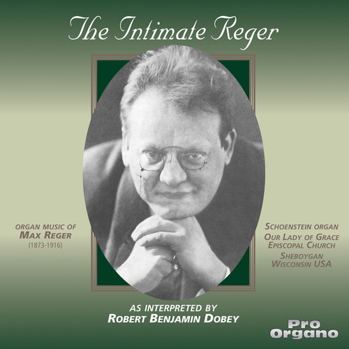 Robert Benjamin Dobey - Intimate Reger / Robert Benjamin Dobey Organist