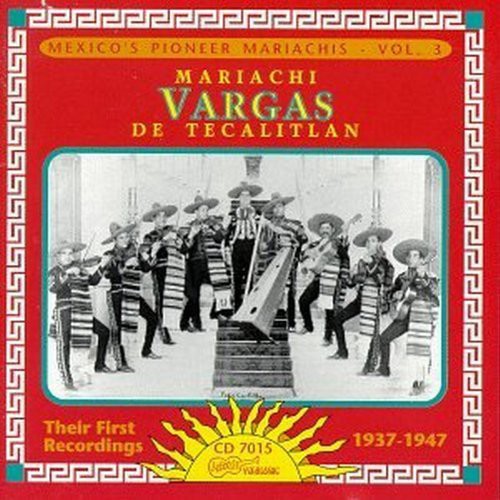 Mariachi Vargas De Tecalitlan - Their First Recordings 1937-47