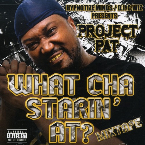 Project Pat - What Cha Starin At?