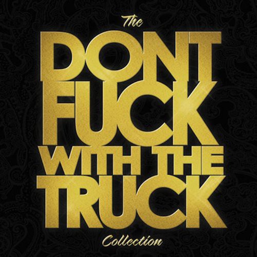 Don't Fuck with the Truck Collection