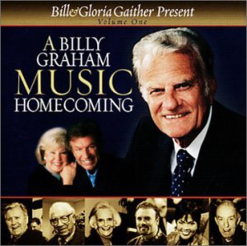 Bill & Gloria Gaither - A Billy Graham Music Homecoming, Vol. 1