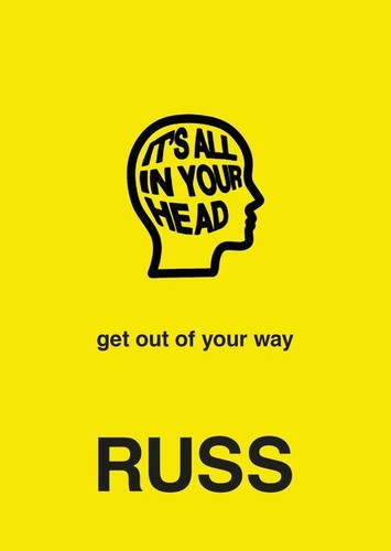 Russ - IT'S ALL IN YOUR HEAD: Get Out of Your Way