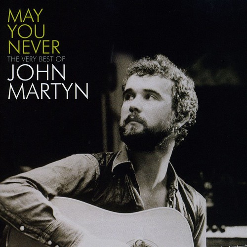 May You Never-The Very Best Of John Martyn