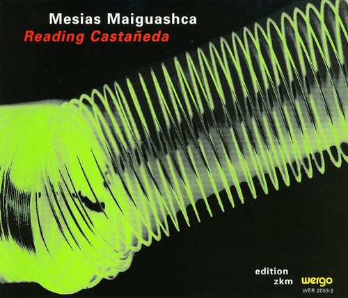 Mesas Maiguashca - Maiguashca: Reading Castaneda / Various