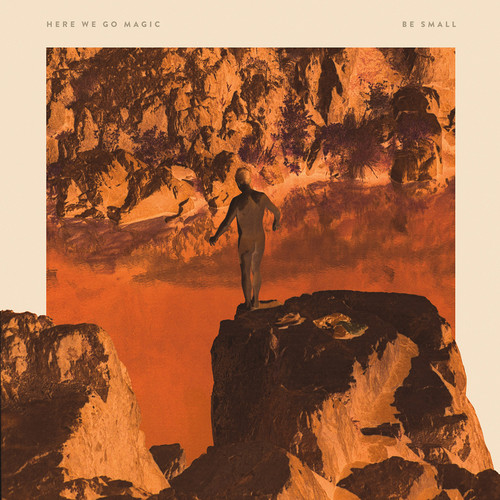 Here We Go Magic - Be Small vinyl record cover