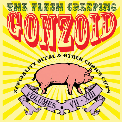 The Flesh Creeping Gonzoid: Speciality Offal & Other Choice Cuts