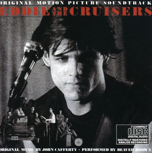 John Cafferty & The Beaver Brown Band - Eddie and the Cruisers (Original Motion Picture Soundtrack)