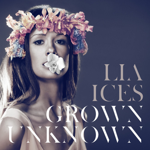 Lia Ices - Grown Unknown vinyl record cover