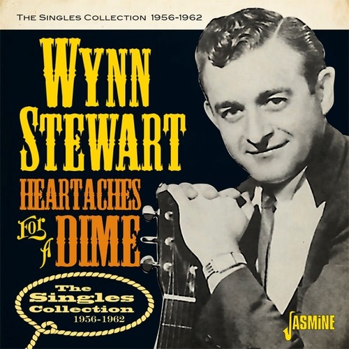 Wynn Stewart - Heartaches For A Dime: Singles Collection 1956-1962