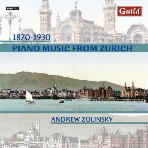 Andrew Zolinsky - Piano Music from Zurich 1870-1930