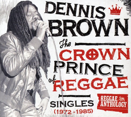 Dennis Brown - The Crown Prince Of Reggae Singles 1972-1985 [2CD and 1DVD]