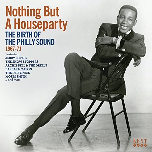 Nothing But A House Party Birth Of Philly Sound - Nothing But A House Party: Birth Of The Philly Sound 1967-1971 vinyl record cover