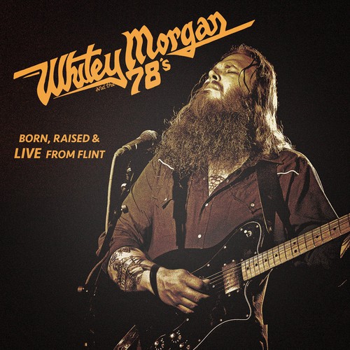 Whitey Morgan & The 78S - Born Raised & Live from Flint vinyl record cover