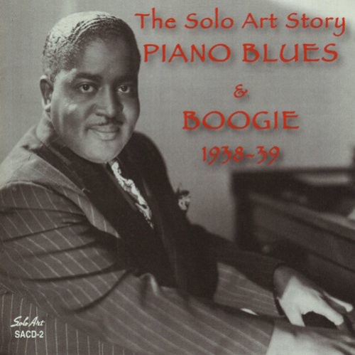 Solo Art Story Piano Blues & Boogie 1938-39 - Solo Art Story: Piano Blues and Boogie 1938-1939