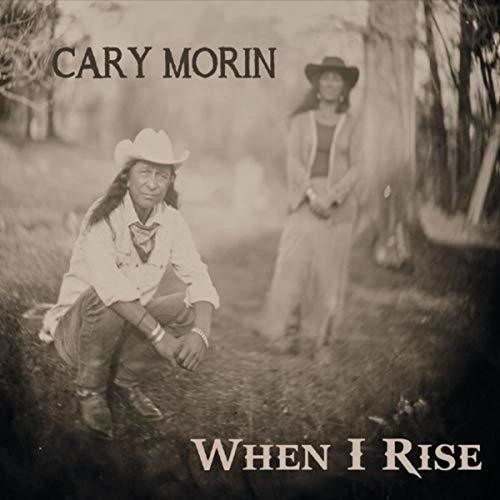 Cary Morin - When I Rise