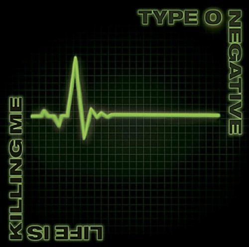 Type O Negative - Life Is Killing Me