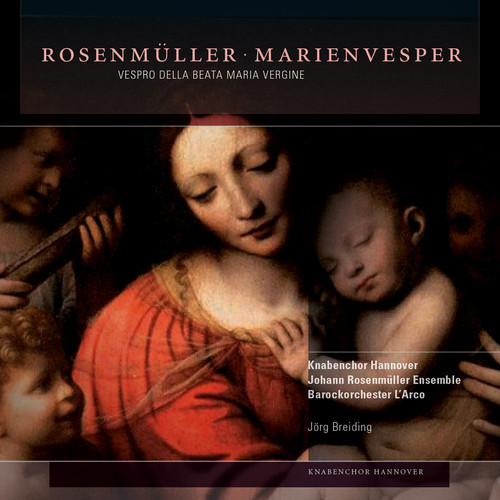 Knabenchor Hannover - Johann Rosenmuller: Vespro della Beata Maria Vergine