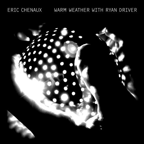 Eric Chenaux - Warm Weather With Ryan Driver vinyl record cover