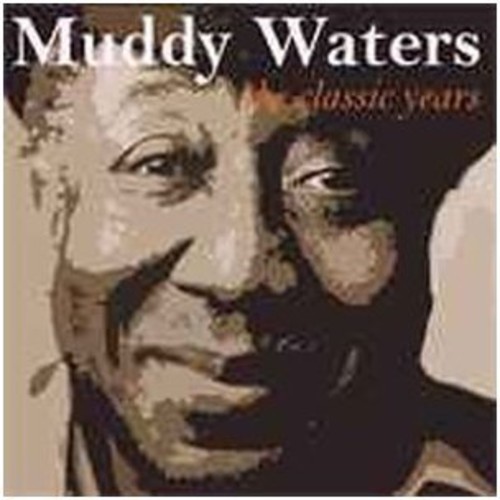 Muddy Waters - Classic Years vinyl record cover