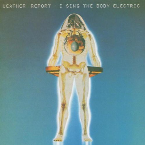Weather Report - I Sing the Body Electric vinyl record cover