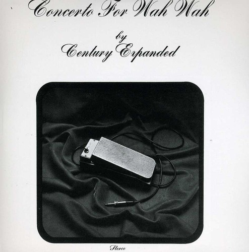 Century Expanded - Concerto in Wah Wah vinyl record cover