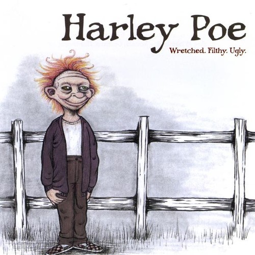 Harley Poe - Wretched Filthy Ugly