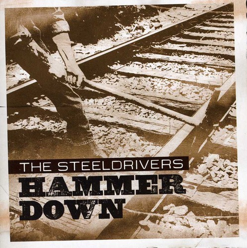 The SteelDrivers - Hammer Down (Anniversary Edition)