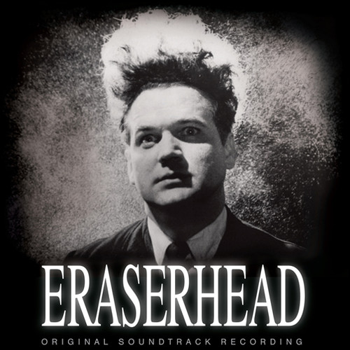 Eraserhead [Movie] - Eraserhead (Original Soundtrack Recording)