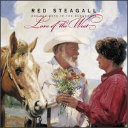 Red Steagall & The Boys In The Bunkhouse - Love of the West