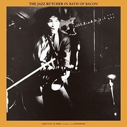 Jazz Butcher - Bath Of Bacon vinyl record cover