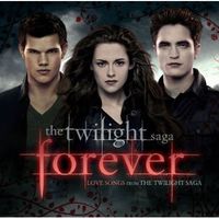 Forever: Love Songs from The Twilight Saga