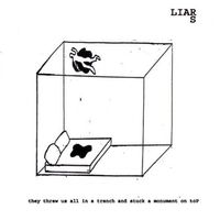 Liars - They Threw Us All In A Trench and Stuck A Monument On Top
