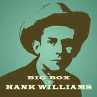 Big Box Of Hank Williams