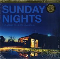 Sunday Nights: The Songs of Junior Kimbroug