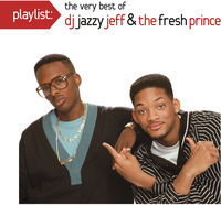 Playlist: The Very Best of DJ Jazzy Jeff & The Fresh Prince