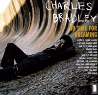 Charles Bradley - No Time For Dreaming