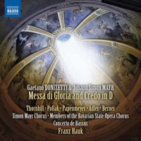 Gaetano Donizetti & Johann Simon Mayr: Messa di Gloria and Credo in D