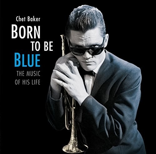 Chet Baker - Born To Be Blue: Heartfelt Homage To The Life & Music Of Chet Baker vinyl record cover