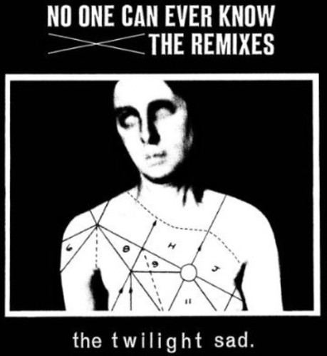 The Twilight Sad - No One Can Ever Know: The Remixes